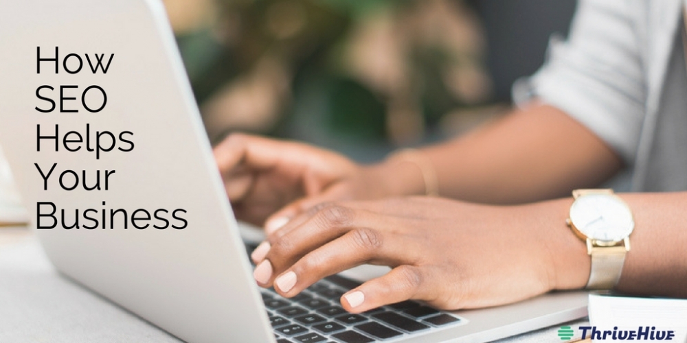 How SEO Helps Your Business How SEO Helps Your Business